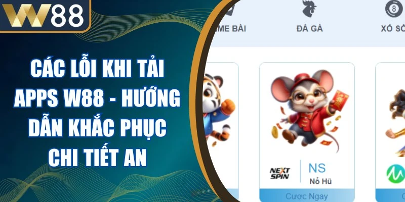 Các Lỗi Khi Tải Apps W88